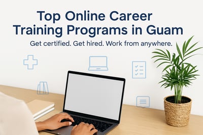 Top Career Training Programs in Guam You Can Start Online Today